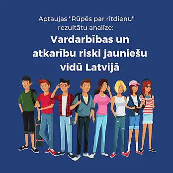 Aptaujas "Rūpēs par rītdienu" rezultātu analīze: Vardarbības un atkarību riski jauniešu vidū Latvijā