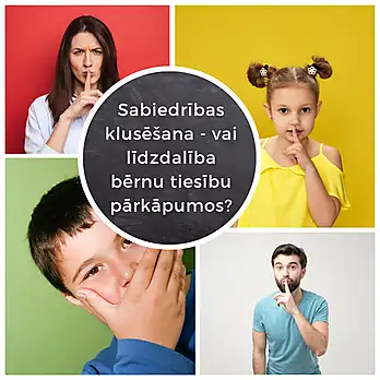 Sabiedrības klusēšana - vai līdzdalība bērnu tiesību pārkāpumos?