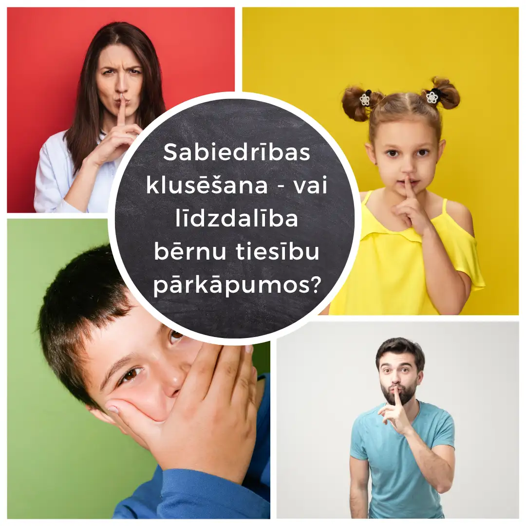 Sabiedrības klusēšana - vai līdzdalība bērnu tiesību pārkāpumos?